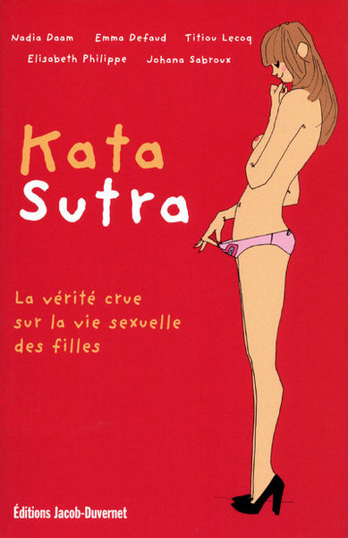 KATA SUTRA - LA VERITE CRUE SUR LA VIE SEXUELLE DES FILLES