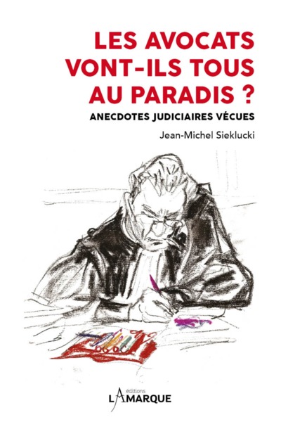 AVOCATS VONT-ILS TOUS AU PARADIS ? - ANECDOTES JUDICIAIRES VECUES