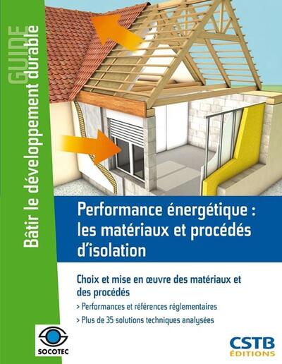 PERFORMANCE ENERGETIQUE : LES MATERIAUX ET PROCEDES D´ISOLATION. SOLUTIONS TECHNIQUES