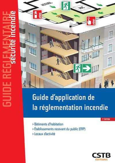 GUIDE D´APPLICATION DE LA REGLEMENTATION INCENDIE - BATIMENTS D´HABITATION - ERP - LOCAUX D´ACTIVITE