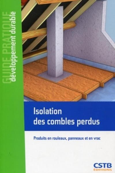 ISOLATION DES COMBLES PERDUS. PRODUITS EN ROULEAUX, PANNEAUXET EN VRAC