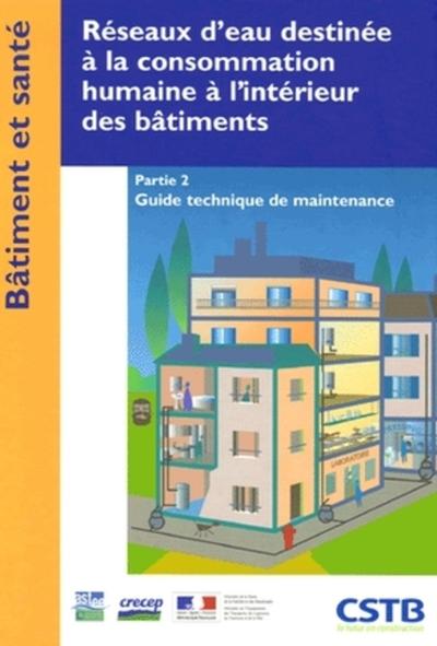 RESEAUX D'EAU DESTINEE A LA CONSOMMATION HUMAINE A L'INTERIEUR DES BATIMENTS. V2. GUIDE TECHNIQUE DE