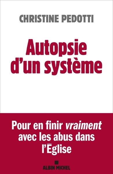 AUTOPSIE D´UN SYSTEME - POUR EN FINIR VRAIMENT AVEC LES ABUS DANS L´EGLISE