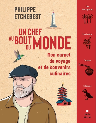 UN CHEF AU BOUT DU MONDE - MON CARNET DE VOYAGE ET DE SOUVENIRS CULINAIRES