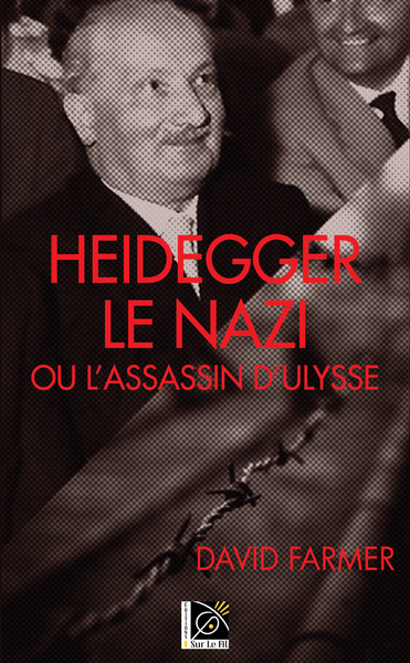 HEIDEGGER LE NAZI OU L´ASSASSIN D´ULYSSE