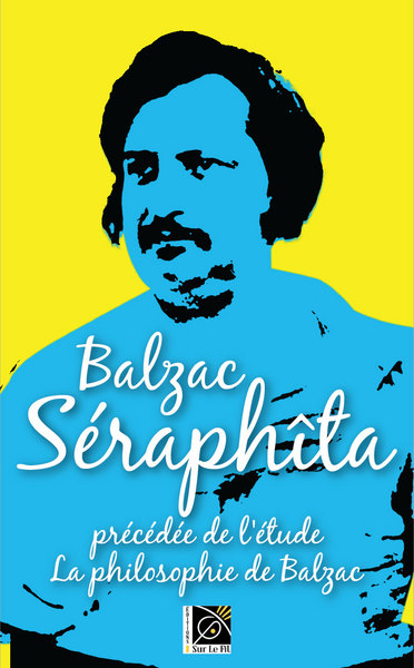 SERAPHITA PRECEDEE DE L´ETUDE LA PHILOSOPHIE DE BALZAC