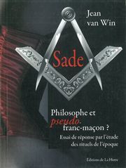 SADE - PHILOSOPHE ET PSEUDO FRANC-MACON ?