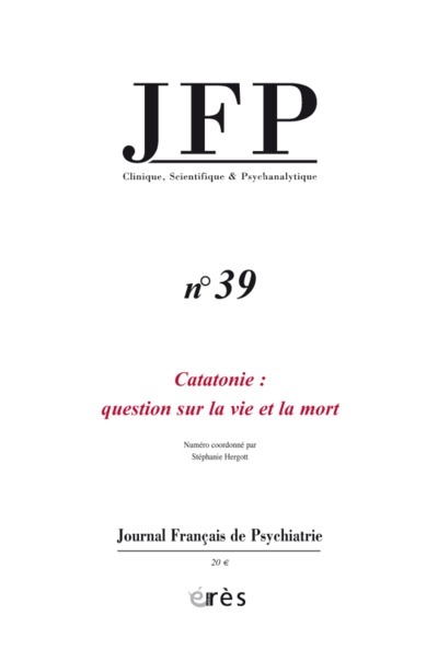 JFP 39 -CATATONIE: QUESTION SUR LA VIE ET LA MORT