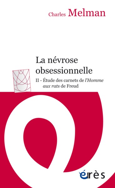 NEVROSE OBSESSIONNELLE T2 - ETUDE DES CARNETS DE L´HOMME AUX RATS DE FREUD (LA)