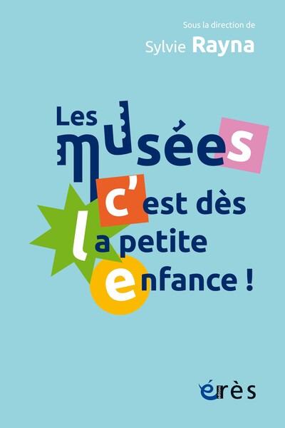 LES MUSEES, C´EST DES LA PETITE ENFANCE !