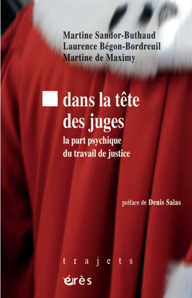 DANS LA TETE DES JUGES - LA PART PSYCHIQUE DU TRAVAIL DE JUSTICE