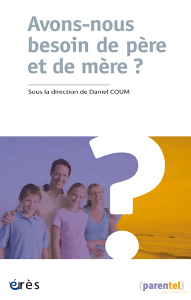 AVONS-NOUS BESOIN DE PERE ET DE MERE ?