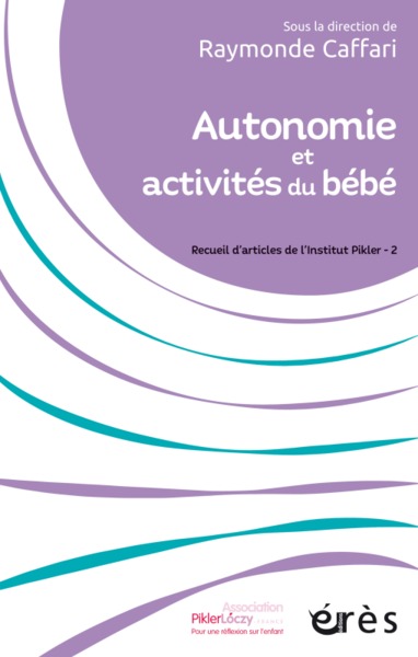 AUTONOMIE ET ACTIVITES DU BEBE - RECUEIL D´ARTICLES DE L´INSTITUT PIKLER TOME 2