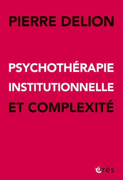 PSYCHOTHERAPIE INSTITUTIONNELLE ET COMPLEXITE
