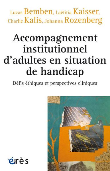 ACCOMPAGNEMENT INSTITUTIONNEL D´ADULTES EN SITUATION DE HANDICAP - DEFIS ETHIQUES ET PERSPECTIVES CL