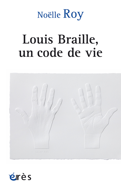 LOUIS BRAILLE, UN CODE DE VIE