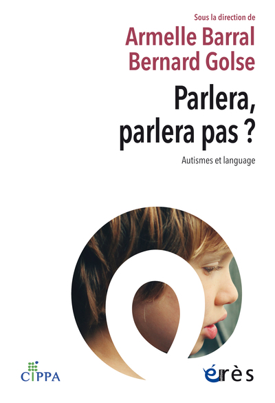 PARLERA, PARLERA PAS ? - AUTISMES ET LANGAGE