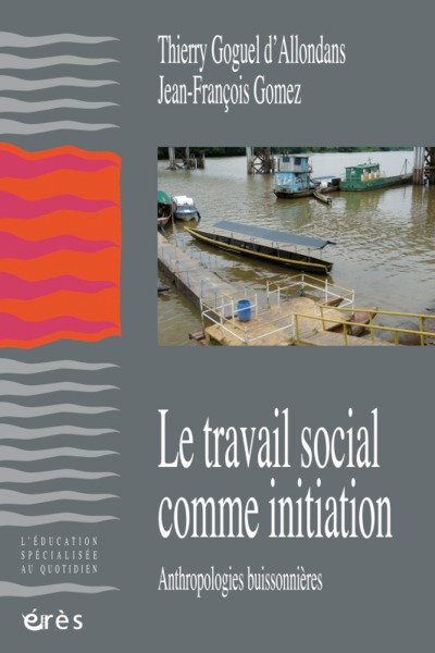 TRAVAIL SOCIAL COMME INITIATION. ANTHROPOLOGIE BUISSONNIERES (LE)