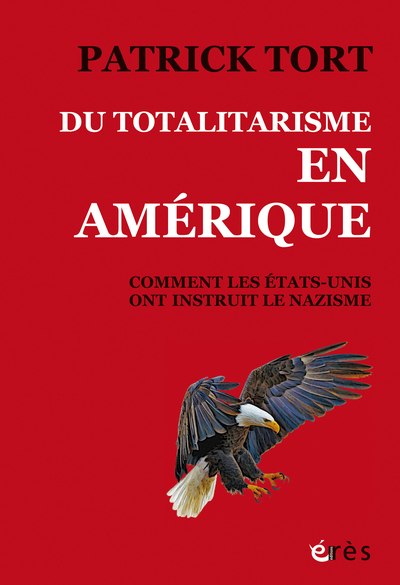DU TOTALITARISME EN AMERIQUE - COMMENT LES ETATS-UNIS ONT INSTRUIT LE NAZIS
