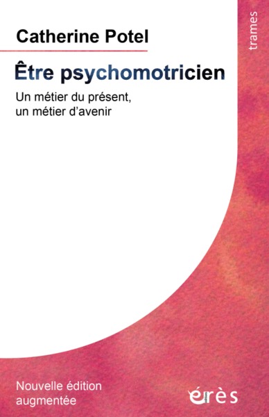 ETRE PSYCHOMOTRICIEN - UN METIER DU PRESENT, UN METIER D´AVENIR