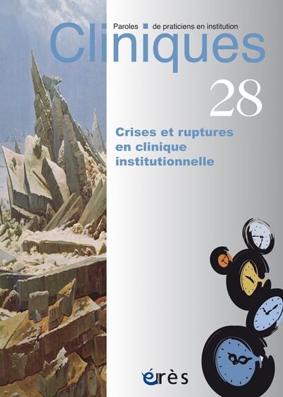 CLINIQUES 28 - RUPTURES ET MUTATIONS EN CLINIQUES INSTITUTIONNELLES