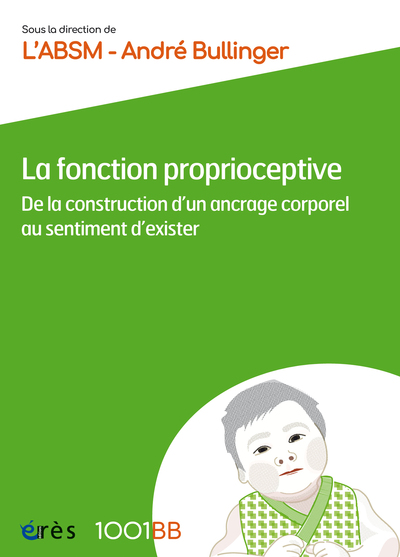 1001BB 180 - LA FONCTION PROPRIOCEPTIVE - VOL180 - DE LA CONSTRUCTION D´UN ANCRAGE CORPOREL AU SENTI