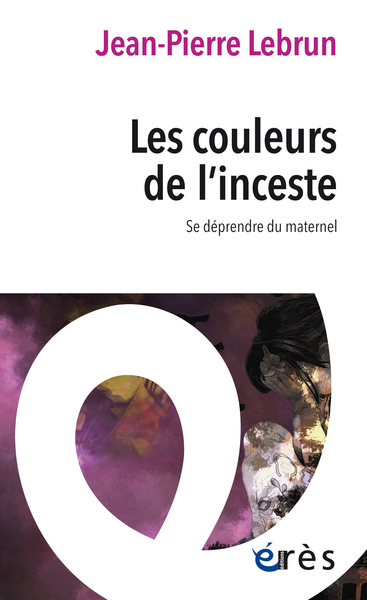 COULEURS DE L´INCESTE - SE DEPRENDRE DU MATERNEL