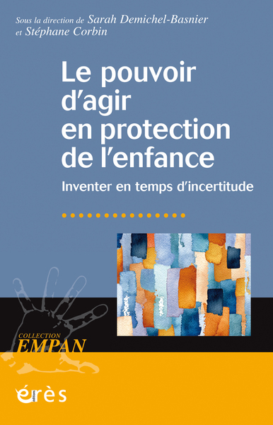 POUVOIR D´AGIR EN PROTECTION DE L´ENFANCE - INVENTER EN TEMPS D´INCERTITUDE