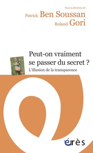 PEUT - ON VRAIMENT SE PASSER DU SECRET ?. L´ ILLUSION DE LA TRANSPARENCE