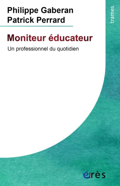 MONITEUR EDUCATEUR - UNE PROFESSION AU QUOTIDIEN