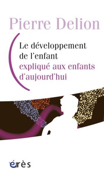 DEVELOPPEMENT DE L´ENFANT EXPLIQUE AUX ENFANTS D´AUJOURD´HUI (LE)