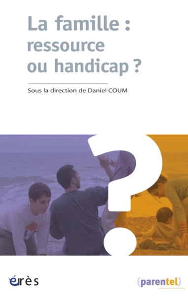 FAMILLE : RESSOURCE OU HANDICAP ? (LA)