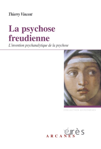 PSYCHOSE FREUDIENNE - L´INVENTION PSYCHANALYTIQUE DE LA PSYCHOSE (LA)