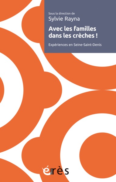 AVEC LES FAMILLES DANS LES CRECHES ! EXPERIENCES EN SEINE-SAINT-DENIS