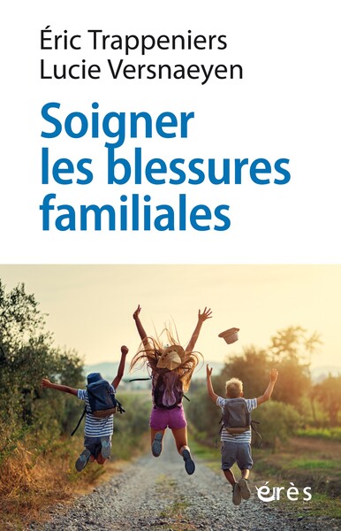 SOIGNER LES BLESSURES FAMILIALES - APPROCHE SYSTEMIQUE ET PSYCHOTHERAPIE EXPERIENTIELLE