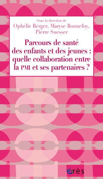 PARCOURS DE SANTE DES ENFANTS ET DES JEUNES - QUELLE COLLABORATION ENTRE LA PMI ET SES PARTENAIRES ?