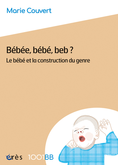 1001 BB 201 - BEBEE, BEBE, BEB ? - VOL199 - LE BEBE ET LA CONSTRUCTION DU GENRE