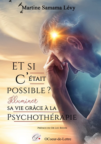 ET SI C´ETAIT POSSIBLE ? - ILLUMINER SA VIE GRACE A LA PSYCHOTHERAPIE