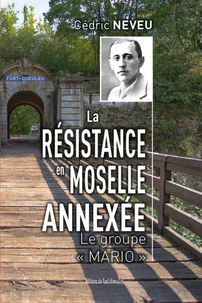 RESISTANCE EN MOSELLE ANNEXEE - LE GROUPE "MARIO"