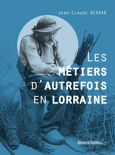 METIERS D´AUTREFOIS EN LORRAINE