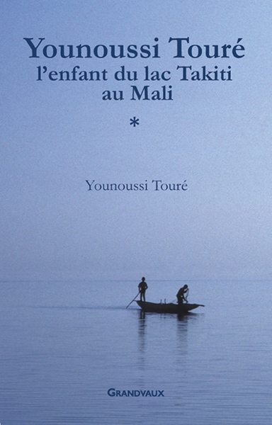 YOUNOUSSI TOURE L ENFANT DU LAC TAKITI AU MALI