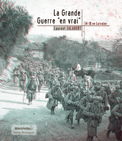 GRANDE GUERRE EN VRAI, 14-18 EN LORRAINE