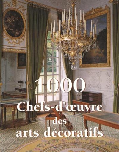 1000 CHEFS D OEUVRE DES ARTS DECORATIFS