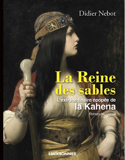 REINE DES SABLES - L´EXTRAORDINAIRE EPOPEE DE LA KAHENA