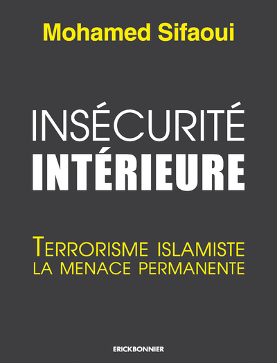 INSECURITE INTERIEURE - TERRORISME ISLAMISTE : LA MENACE PERMANENTE