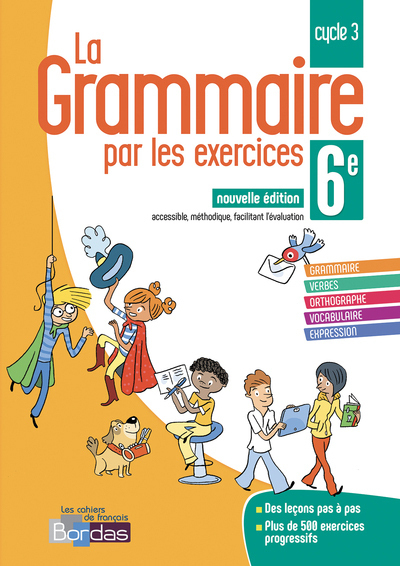 GRAMMAIRE PAR LES EXERCICES 6E 2018 CAHIER DE L´ELEVE