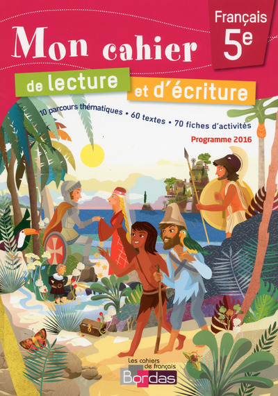 MON CAHIER DE LECTURE ET D´ECRITURE FRANCAIS 5E 2017 CAHIER D´EXERCICES