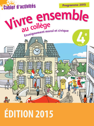 VIVRE ENSEMBLE AU COLLEGE ENSEIGNEMENT MORAL ET CIVIQUE 4E CAHIER D´ACTIVIT