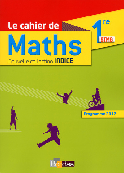 INDICE MATHS 1RE STMG 2016 - CAHIER DE L´ELEVE