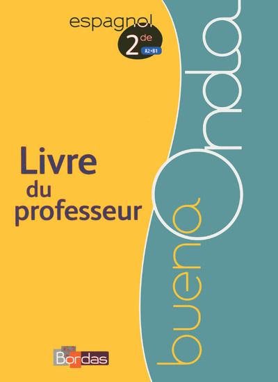 BUENA ONDA ESPAGNOL 2DE A2>B1 LIVRE DU PROFESSEUR